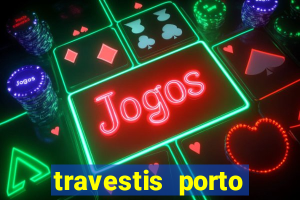 travestis porto velho acompanhnates